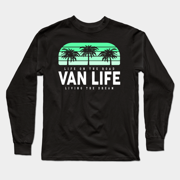 Van Life Van Life Long Sleeve TShirt TeePublic